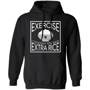 Exercise I Thought You Said Extra Rice Unisex Pullover Hoodie