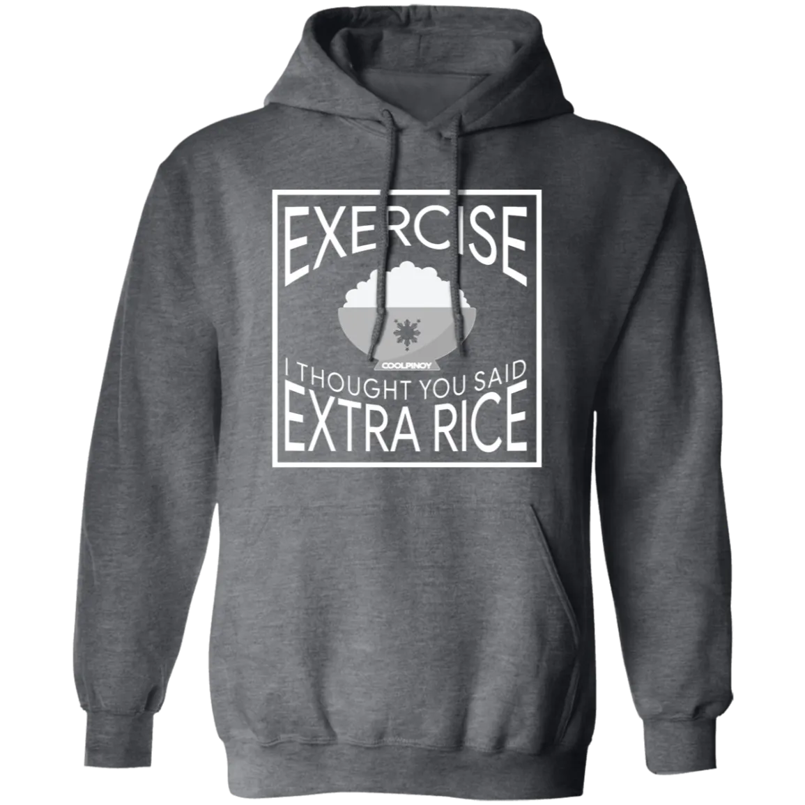 Exercise I Thought You Said Extra Rice Unisex Pullover Hoodie