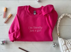 I'm Literally Just A Girl Embroidered Hot Pink Sweatshirt
