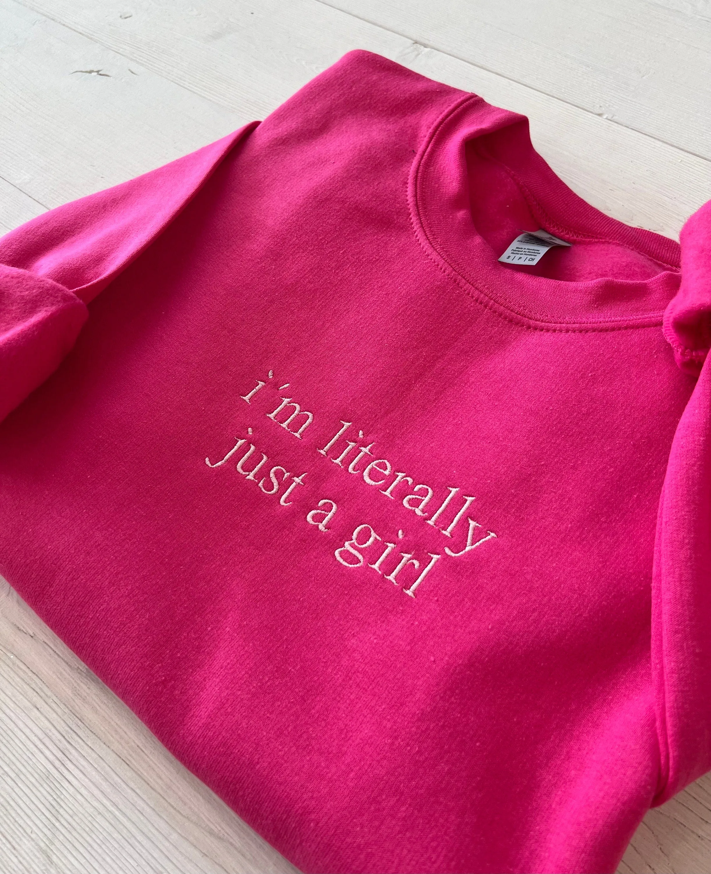 I'm Literally Just A Girl Embroidered Hot Pink Sweatshirt