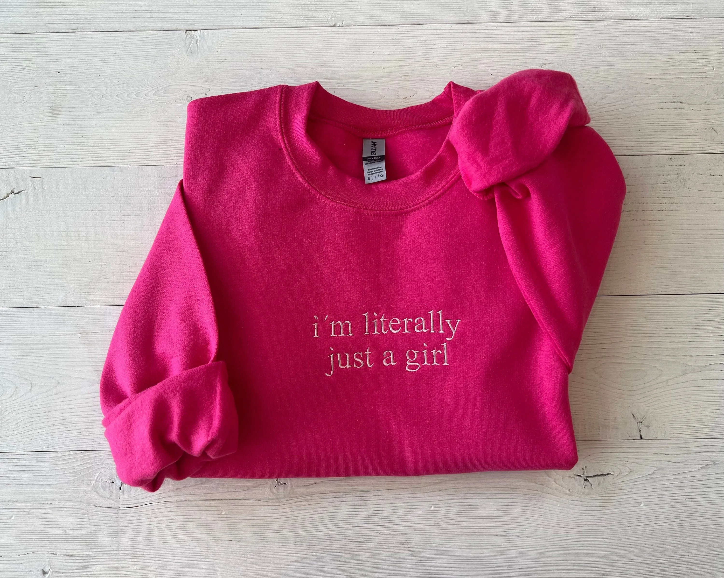 I'm Literally Just A Girl Embroidered Hot Pink Sweatshirt