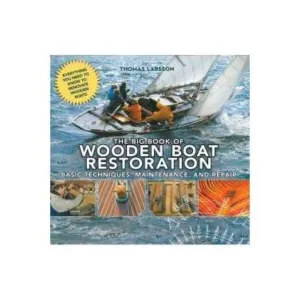 The Big Book of Wooden Boat Restoration: Basic Techniques, Maintenance, and Repair