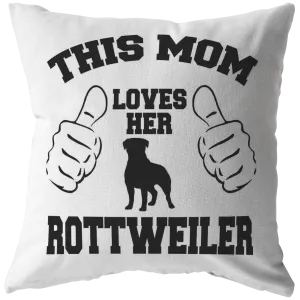 This Mom Loves Her ROTTWEILER- Pillow