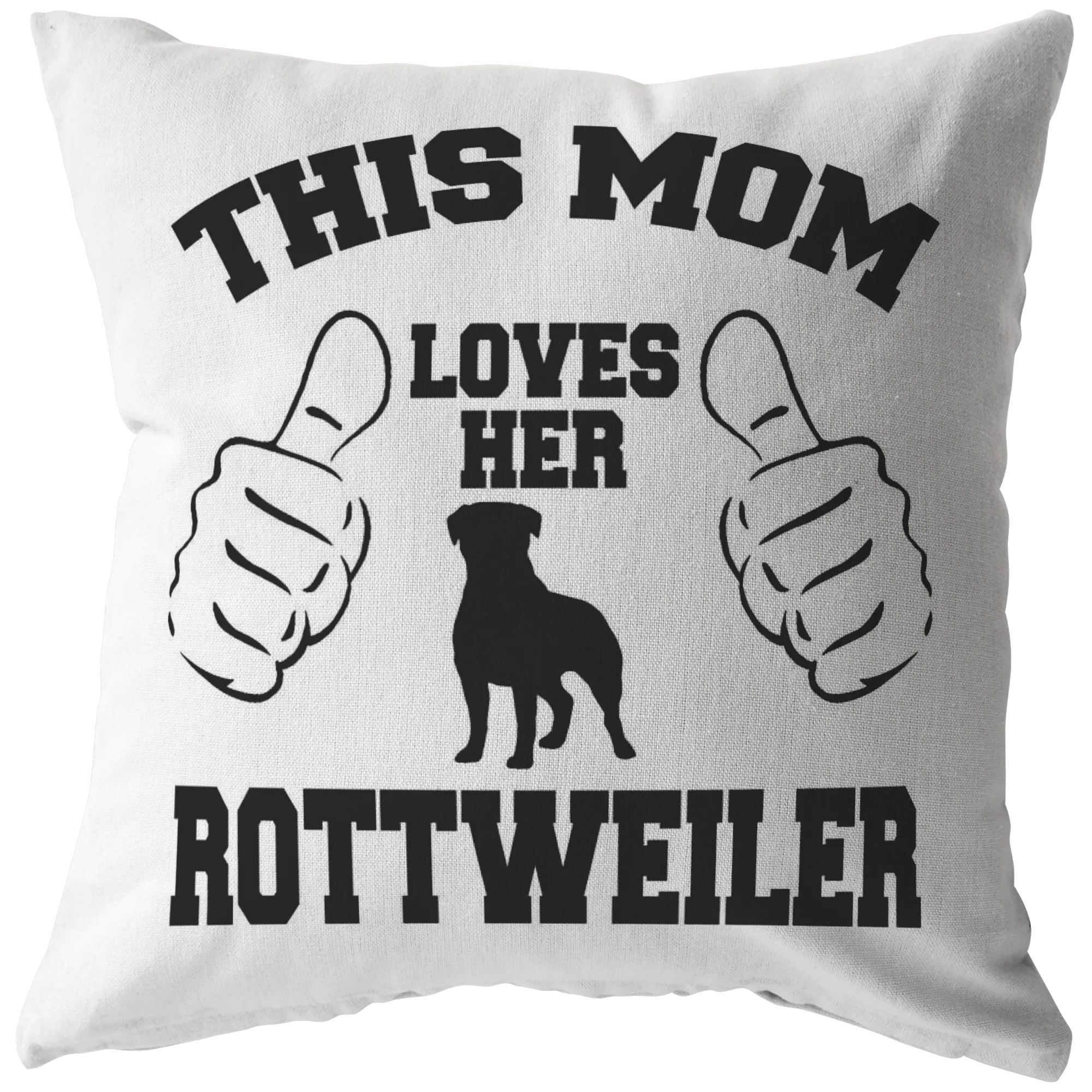 This Mom Loves Her ROTTWEILER- Pillow
